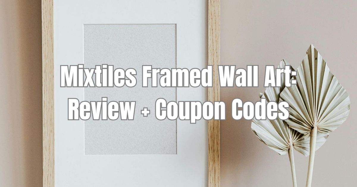 Mixtiles Framed Wall Art Photos: 2024 Review + Coupon Codes