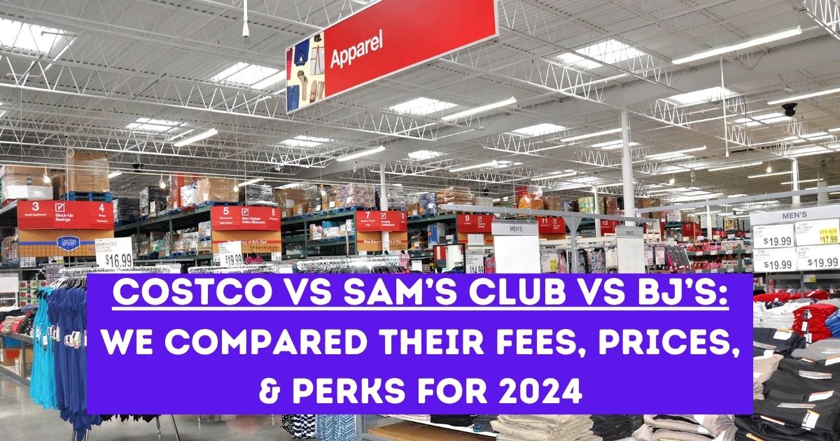 Costco vs. Sam's Club vs. BJ's: We Compared Their Fees, Prices & Perks in 2024
