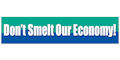 Don't Smelt Our Economy Bumper Sticker