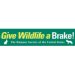 Give Wildlife a Brake Bumper Sticker