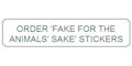 Fake for the Animals Sake Stickers