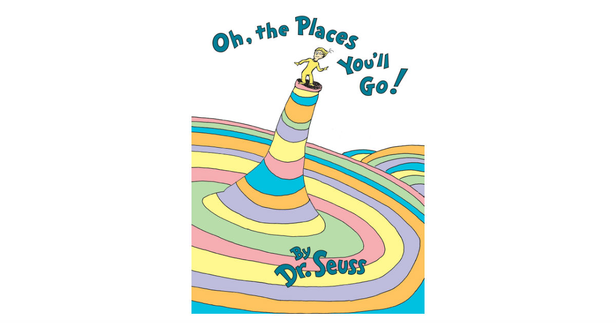 Oh, the Places You'll Go ONLY $7.88 (Reg. $19)