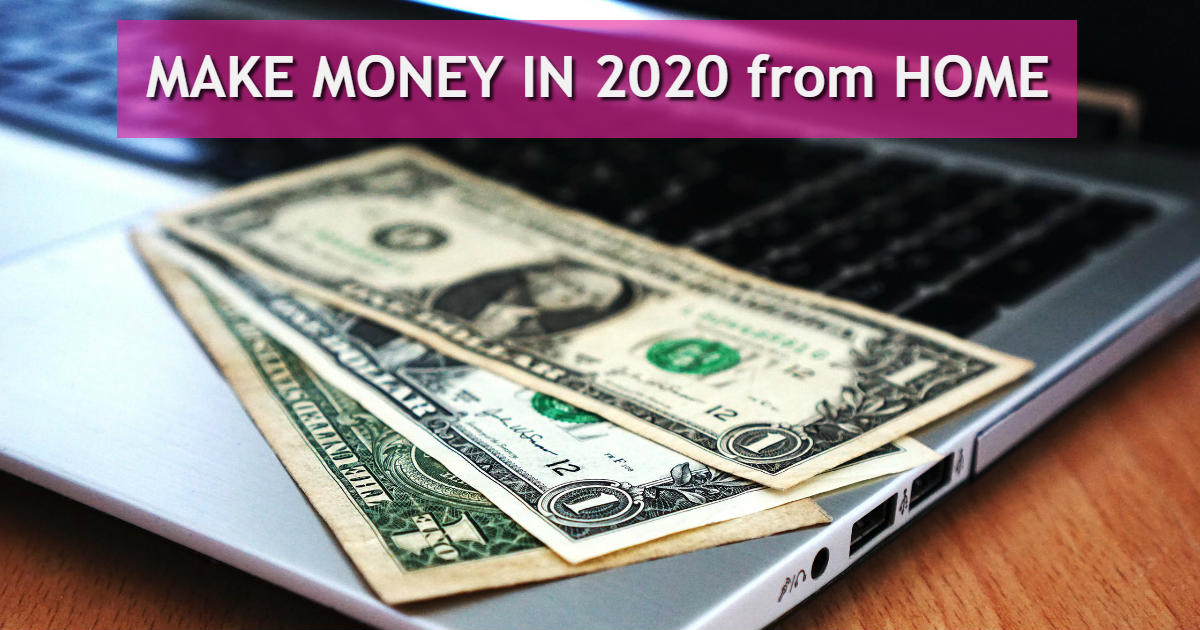 Make Money From Home 2020