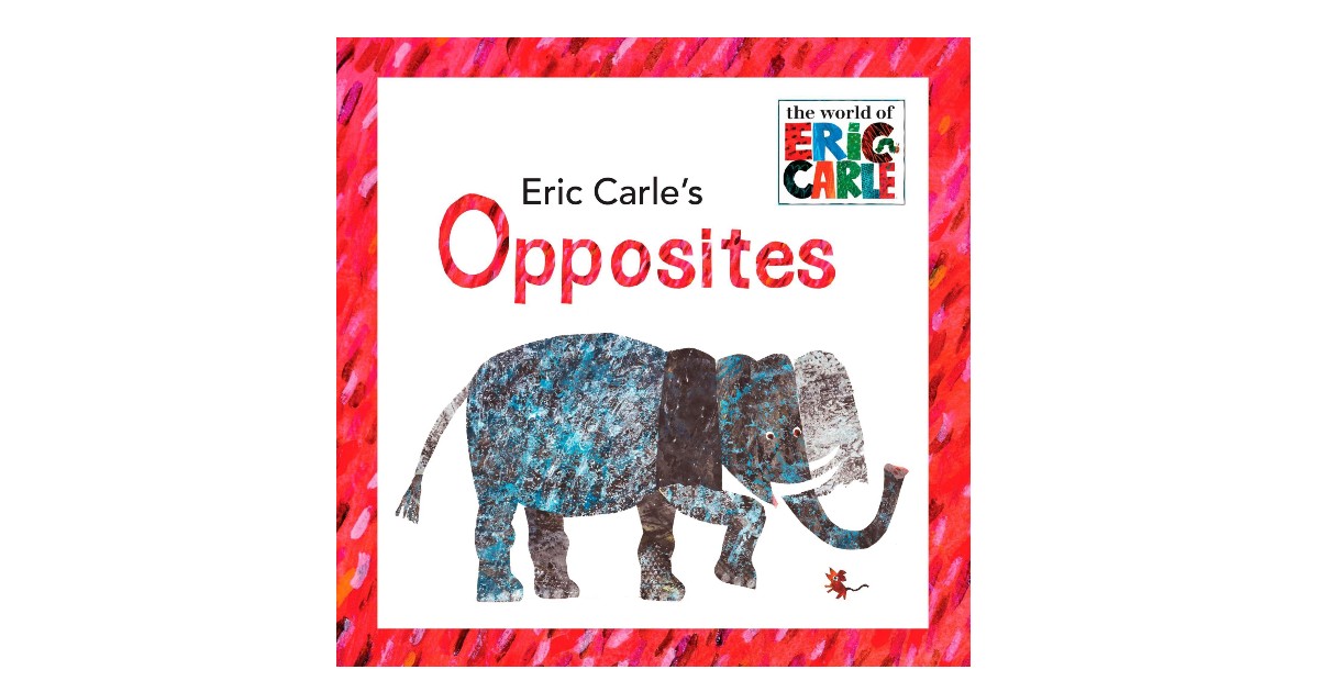 Eric Carle's Opposites Hardcover ONLY $4.49 (Reg. $8)