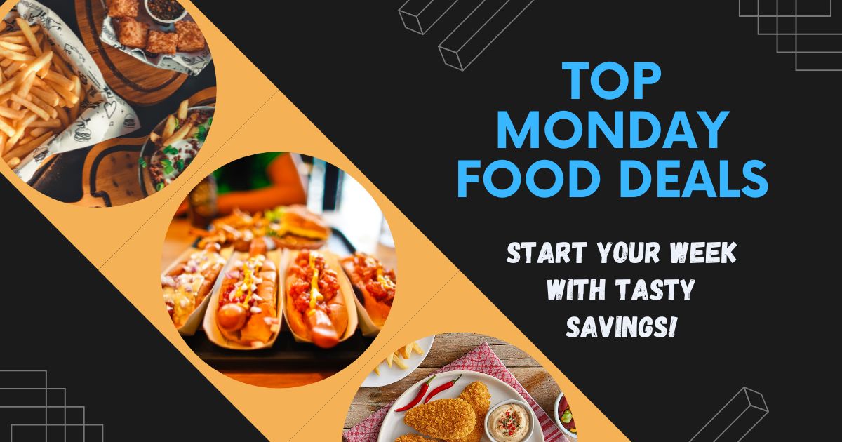 Top Monday Food Deals: Start Y...