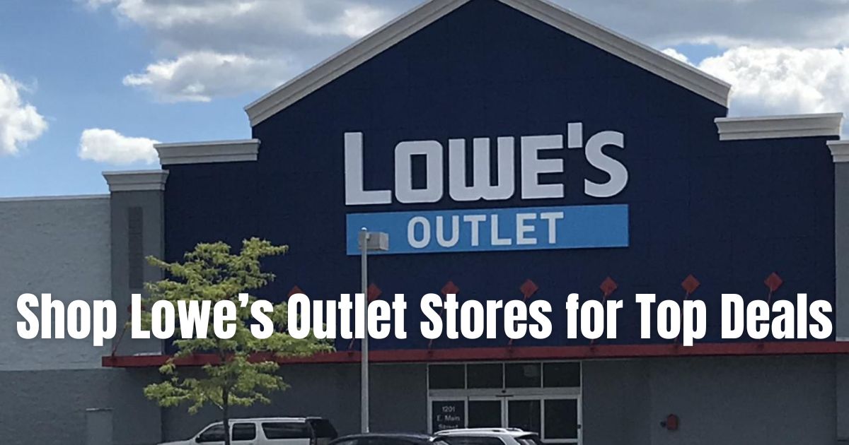 Shop at Lowe's Outlet Stores for Top Deals on Home Essentials Deals